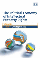 The Political Economy of Intellectual Property Rights - May, Christopher (Editor)