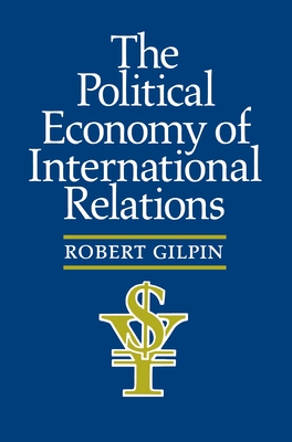 The Political Economy of International Relations - Gilpin, Robert G