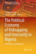 The Political Economy of Kidnapping and Insecurity in Nigeria: Beyond News and Rumours
