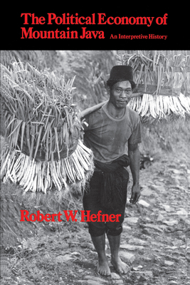 The Political Economy of Mountain Java: An Interpretive History - Hefner, Robert W