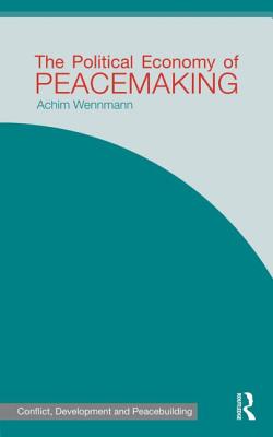 The Political Economy of Peacemaking - Wennmann, Achim