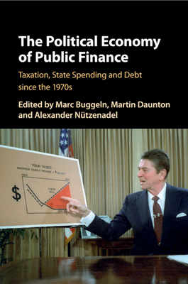 The Political Economy of Public Finance - Buggeln, Marc (Editor), and Daunton, Martin (Editor), and N?tzenadel, Alexander (Editor)