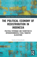 The Political Economy of Redistribution in Indonesia: Political Patronage and Favoritism in Intergovernmental Fiscal Transfer Allocations