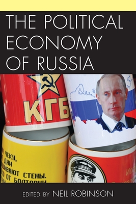 The Political Economy of Russia - Robinson, Neil, Mr. (Editor)