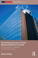 The Political Economy of State-Business Relations in Europe: Interest Mediation, Capitalism and EU Policy Making