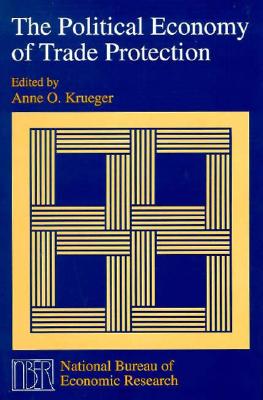 The Political Economy of Trade Protection - Krueger, Anne O, Professor (Editor)
