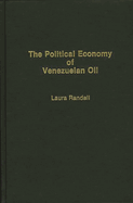 The Political Economy of Venezuelan Oil