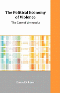 The Political Economy of Violence: The Case of Venezuela