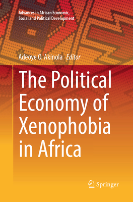 The Political Economy of Xenophobia in Africa - Akinola, Adeoye O. (Editor)