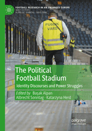 The Political Football Stadium: Identity Discourses and Power Struggles