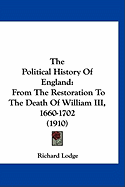 The Political History Of England: From The Restoration To The Death Of William III, 1660-1702 (1910)