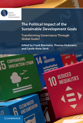The Political Impact of the Sustainable Development Goals - Biermann, Frank (Editor), and Hickmann, Thomas (Editor), and Snit, Carole-Anne (Editor)