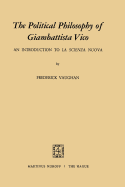 The Political Philosophy of Giambattista Vico: An Introduction to La Scienza Nuova