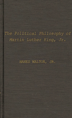 The Political Philosophy of Martin Luther King, Jr. - Jr, Hanes Walton