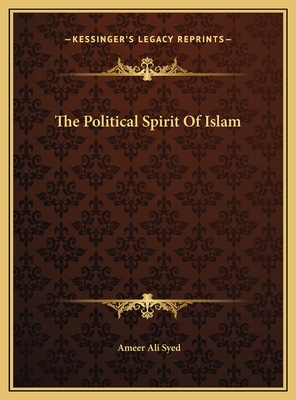 The Political Spirit of Islam - Syed, Ameer Ali