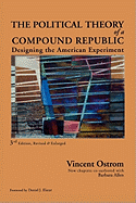 The Political Theory of a Compound Republic: Designing the American Experiment