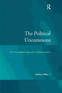 The Political Uncommons: The Cross-Cultural Logic of the Global Commons