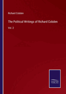 The Political Writings of Richard Cobden: Vol. 2