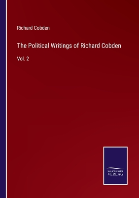 The Political Writings of Richard Cobden: Vol. 2 - Cobden, Richard