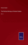 The Political Writings of Richard Cobden: Vol. 2