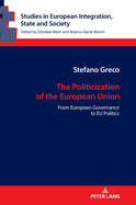 The Politicization of the European Union: From European Governance to Eu Politics