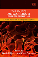 The Politics and Aesthetics of Entrepreneurship: A Fourth Movements in Entrepreneurship Book
