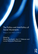 The Politics and Anti-Politics of Social Movements: Religion and AIDS in Africa