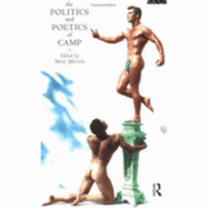 The Politics and Poetics of Camp