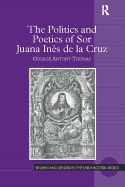 The Politics and Poetics of Sor Juana Ins de la Cruz