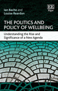 The Politics and Policy of Wellbeing: Understanding the Rise and Significance of a New Agenda