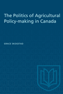 The Politics of Agricultural Policy-Making in Canada