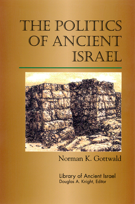 The Politics of Ancient Israel - Gottwald, Norman K