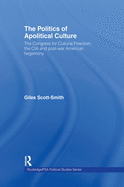 The Politics of Apolitical Culture: The Congress for Cultural Freedom and the Political Economy of American Hegemony 1945-1955