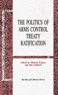 The Politics of Arms Control Treaty Ratification