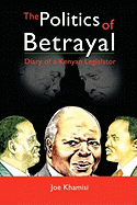 The Politics of Betrayal: Diary of a Kenyan Legislator