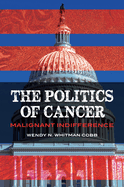 The Politics of Cancer: Malignant Indifference