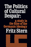 The Politics of Cultural Despair: A Study in the Rise of the Germanic Ideology