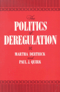 The Politics of Deregulation - Derthick, Martha