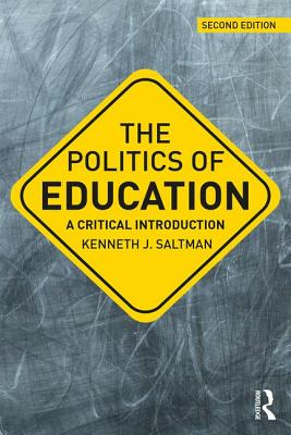 The Politics of Education: A Critical Introduction - Saltman, Kenneth J.