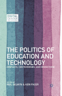The Politics of Education and Technology: Conflicts, Controversies, and Connections