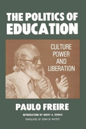The Politics of Education: Culture, Power, and Liberation