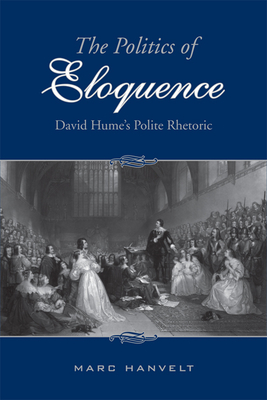 The Politics of Eloquence: David Hume's Polite Rhetoric - Hanvelt, Marc