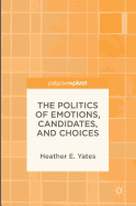 The Politics of Emotions, Candidates, and Choices