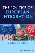 The Politics of European Integration: Political Union or a House Divided?