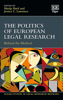 The Politics of European Legal Research: Behind the Method - Bartl, Marija (Editor), and Lawrence, Jessica C (Editor)