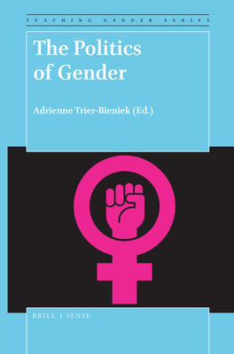 The Politics of Gender - Trier-Bieniek, Adrienne (Editor)