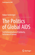 The Politics of Global AIDS: Institutionalization of Solidarity, Exclusion of Context