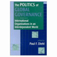 The Politics of Global Governance: International Organizations in an Interdependent World