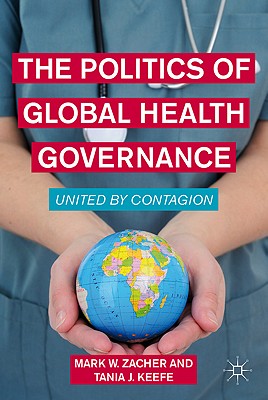 The Politics of Global Health Governance: United by Contagion - Zacher, M, and Loparo, Kenneth A