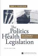The Politics of Health Legislation: An Economic Perspective, Third Edition